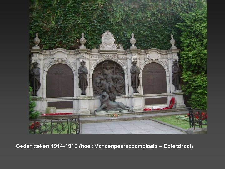 Gedenkteken 1914 -1918 (hoek Vandenpeereboomplaats – Boterstraat) 