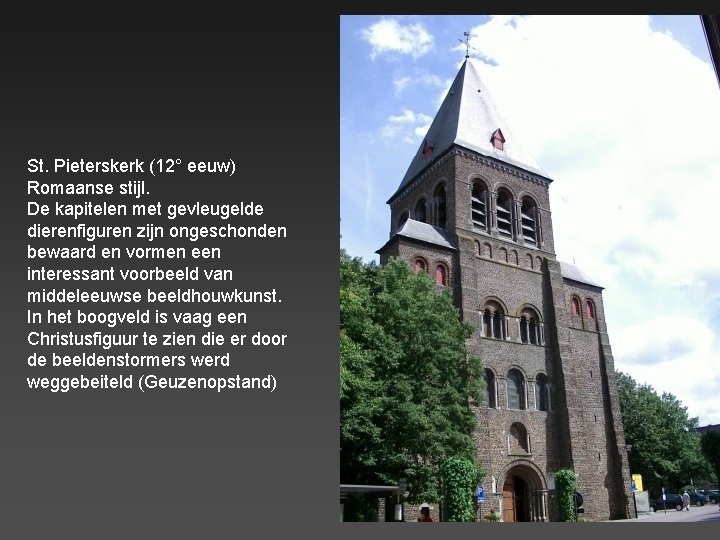 St. Pieterskerk (12° eeuw) Romaanse stijl. De kapitelen met gevleugelde dierenfiguren zijn ongeschonden bewaard