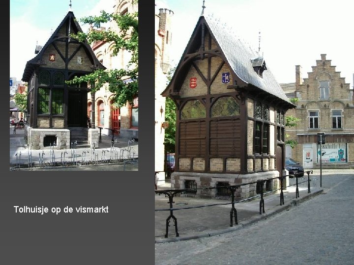 Tolhuisje op de vismarkt 