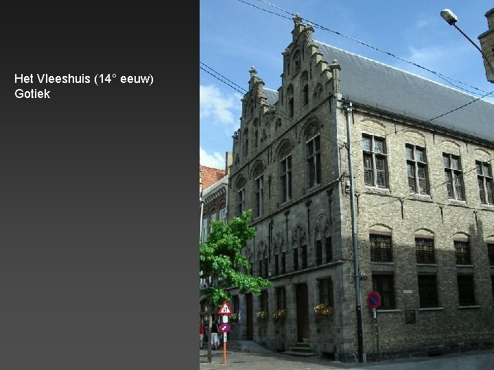 Het Vleeshuis (14° eeuw) Gotiek 