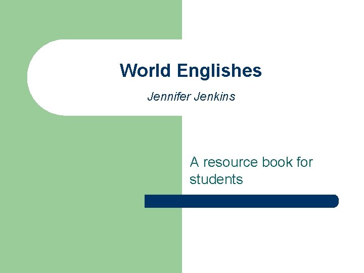 World Englishes Jennifer Jenkins A resource book for students 