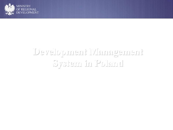 POLAND Development Management System in Poland Brussels, 2 July 2010 
