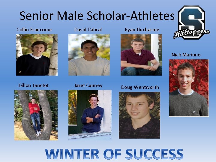 Senior Male Scholar-Athletes Collin Francoeur David Cabral Ryan Ducharme Nick Mariano Dillon Lanctot Jaret