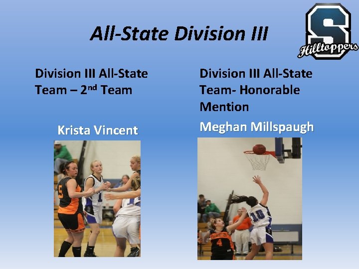 All-State Division III All-State Team – 2 nd Team Krista Vincent Division III All-State