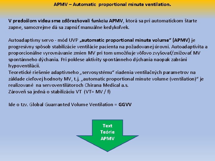 APMV – Automatic proportional minute ventilation. V predošlom videu sme zdôrazňovali funkciu APMV, ktorá