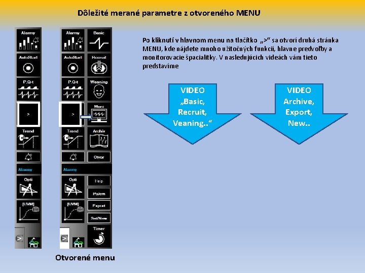 Dôležité merané parametre z otvoreného MENU Po kliknutí v hlavnom menu na tlačítko „>“