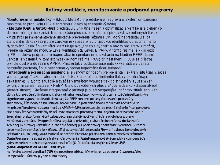 Režimy ventilácie, monitorovanie a podporné programy Monitorovanie metaboliky – (Modul Meta. Mon) predstavuje integrovaný