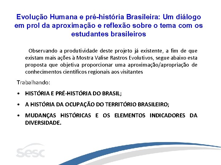 Evolução Humana e pré-história Brasileira: Um diálogo em prol da aproximação e reflexão sobre