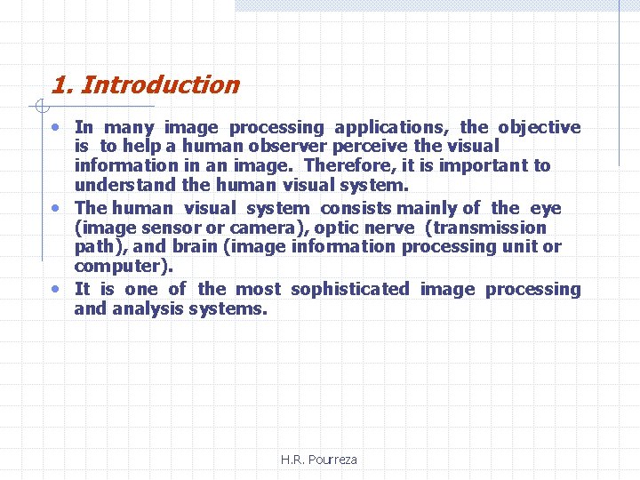 1. Introduction • In many image processing applications, the objective is to help a