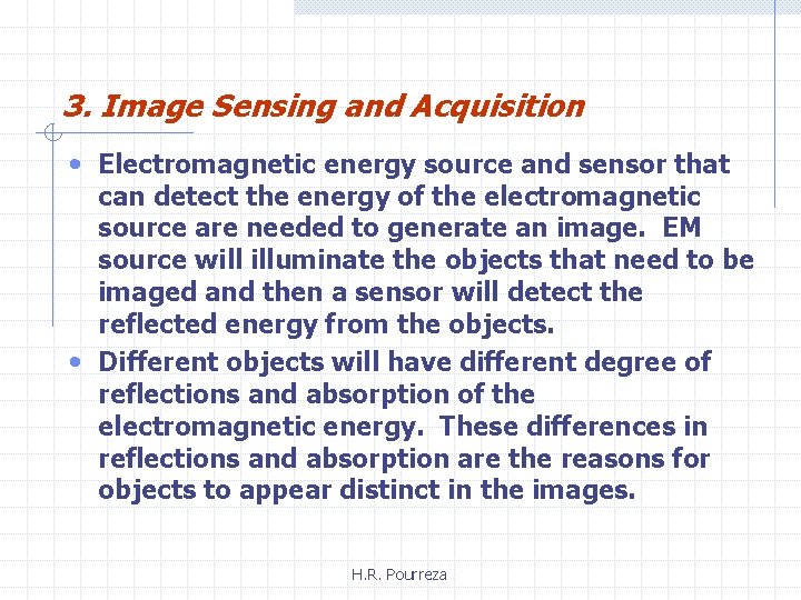 3. Image Sensing and Acquisition • Electromagnetic energy source and sensor that can detect