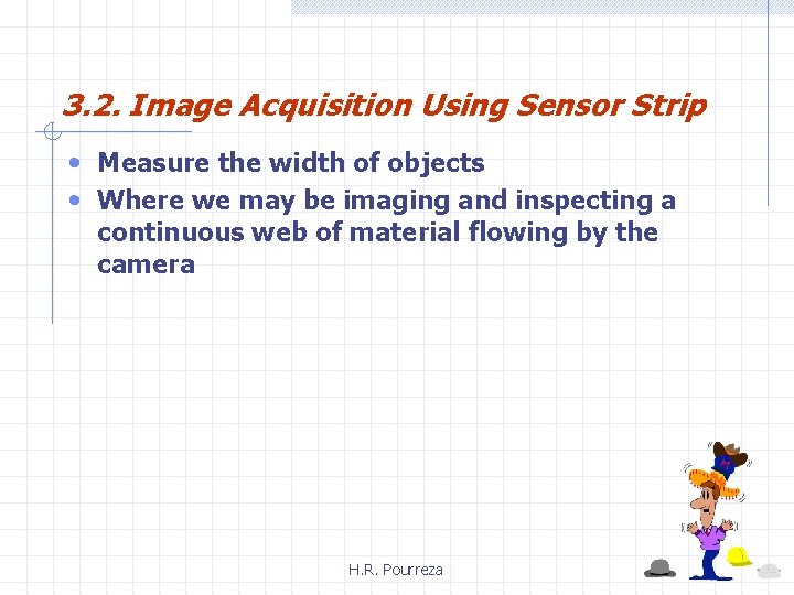 3. 2. Image Acquisition Using Sensor Strip • Measure the width of objects •