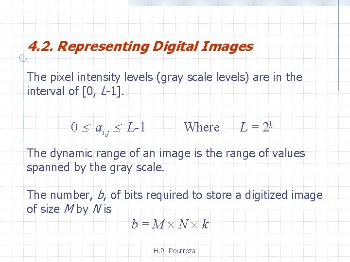 4. 2. Representing Digital Images The pixel intensity levels (gray scale levels) are in