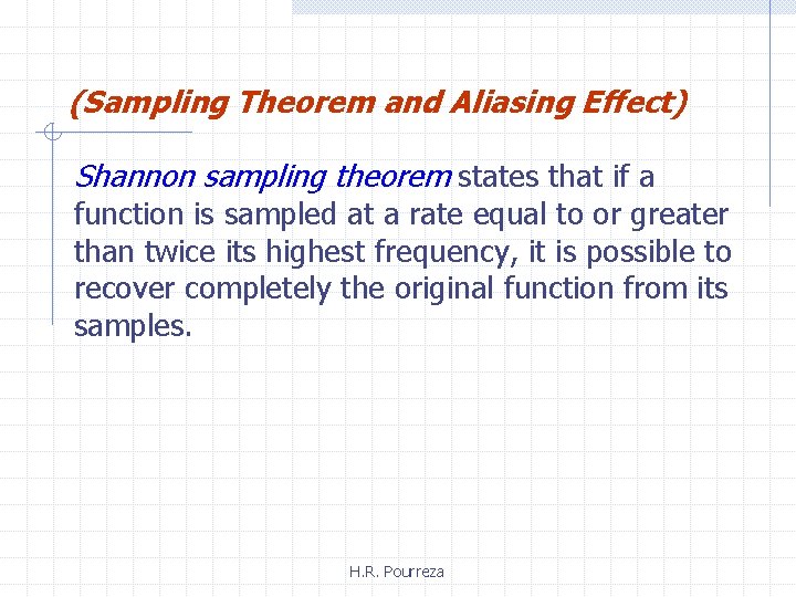 (Sampling Theorem and Aliasing Effect) Shannon sampling theorem states that if a function is