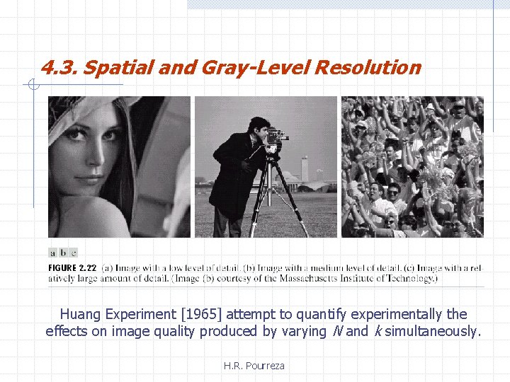 4. 3. Spatial and Gray-Level Resolution Huang Experiment [1965] attempt to quantify experimentally the