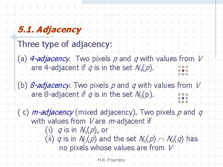 5. 1. Adjacency Three type of adjacency: (a) 4 -adjacency. Two pixels p and