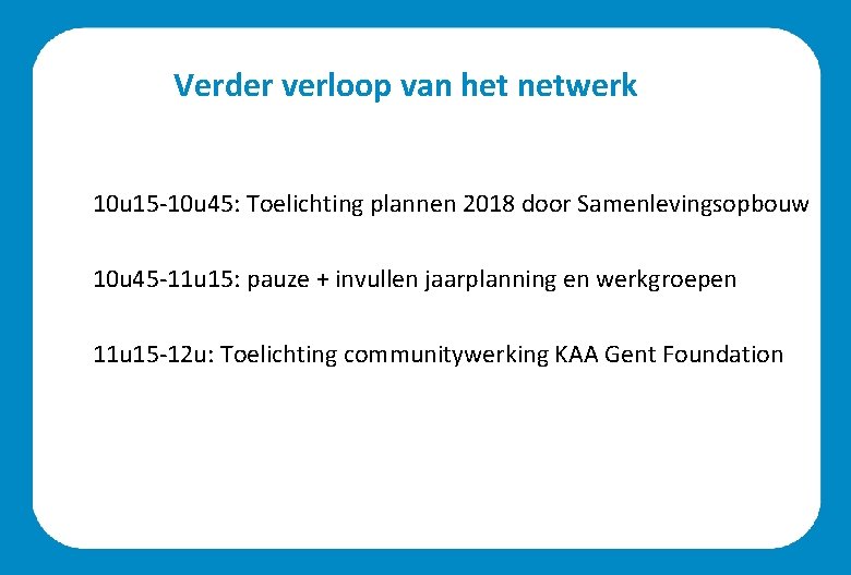 Verder verloop van het netwerk 10 u 15 -10 u 45: Toelichting plannen 2018