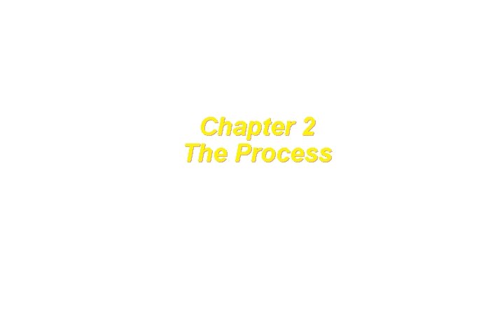 Chapter 2 The Process 1 