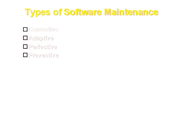 Types of Software Maintenance Corrective Adaptive Perfective Preventive 4 