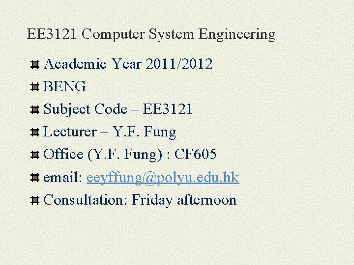 EE 3121 Computer System Engineering Academic Year 2011/2012 BENG Subject Code – EE 3121