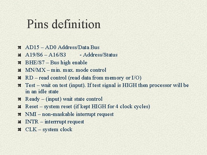 Pins definition AD 15 – AD 0 Address/Data Bus A 19/S 6 – A