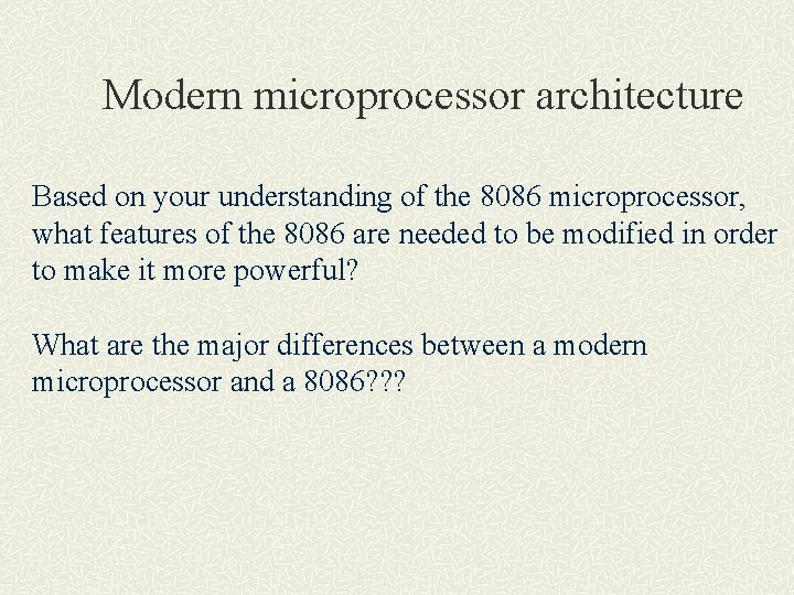 Modern microprocessor architecture Based on your understanding of the 8086 microprocessor, what features of