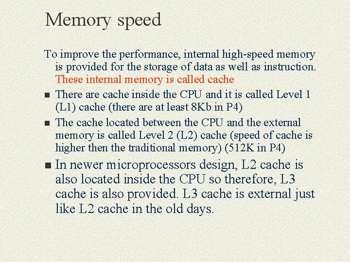 Memory speed To improve the performance, internal high-speed memory is provided for the storage