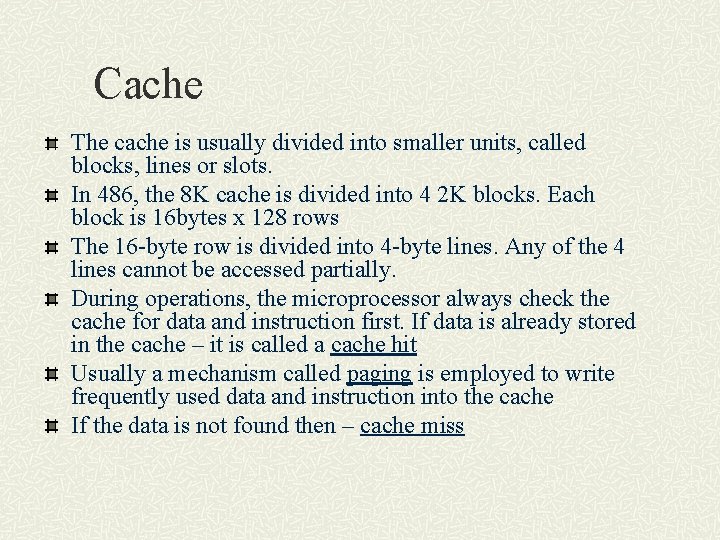 Cache The cache is usually divided into smaller units, called blocks, lines or slots.