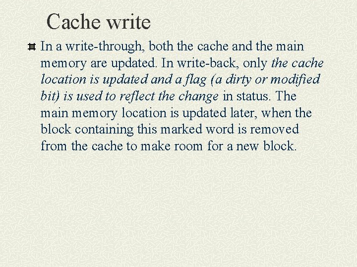 Cache write In a write-through, both the cache and the main memory are updated.