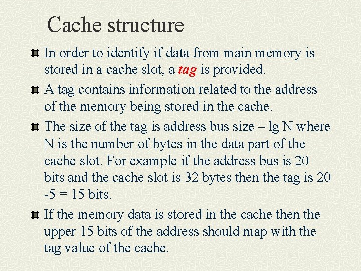 Cache structure In order to identify if data from main memory is stored in