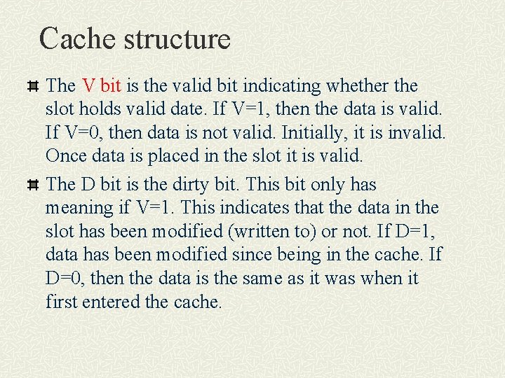 Cache structure The V bit is the valid bit indicating whether the slot holds