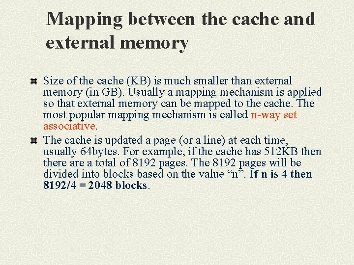 Mapping between the cache and external memory Size of the cache (KB) is much