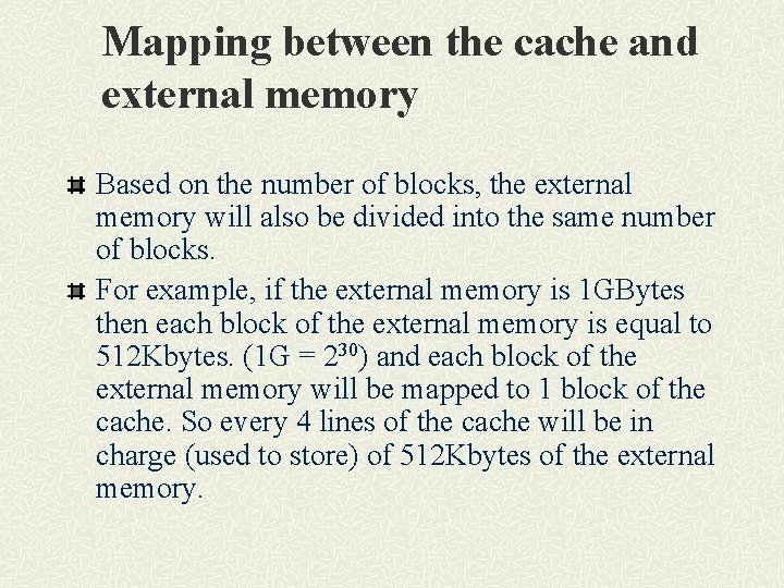 Mapping between the cache and external memory Based on the number of blocks, the