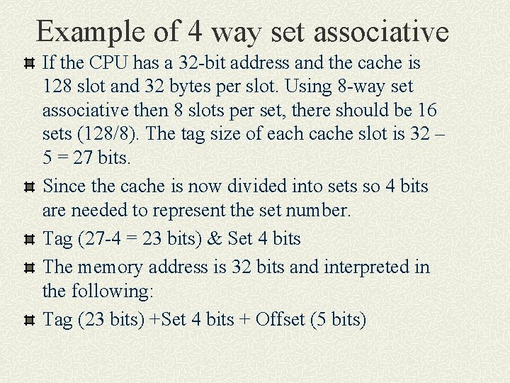 Example of 4 way set associative If the CPU has a 32 -bit address