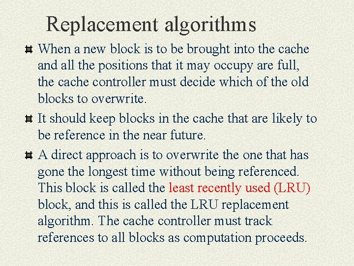 Replacement algorithms When a new block is to be brought into the cache and