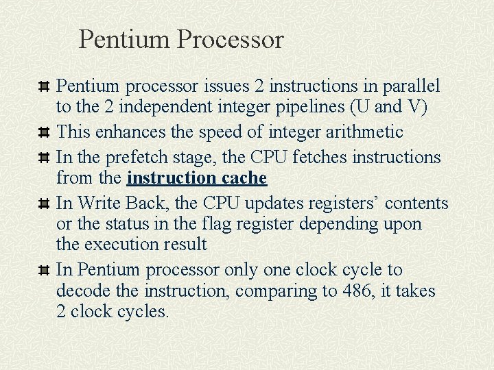 Pentium Processor Pentium processor issues 2 instructions in parallel to the 2 independent integer