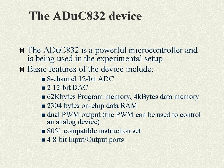 The ADu. C 832 device The ADu. C 832 is a powerful microcontroller and
