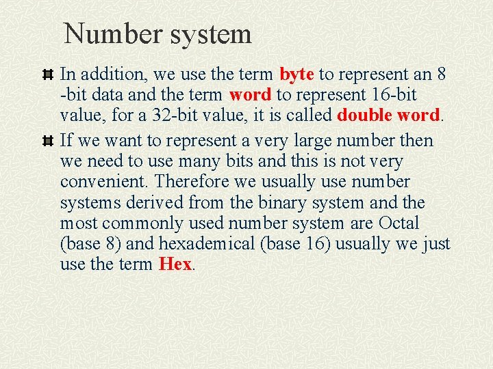 Number system In addition, we use the term byte to represent an 8 -bit
