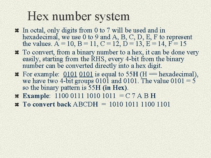 Hex number system In octal, only digits from 0 to 7 will be used