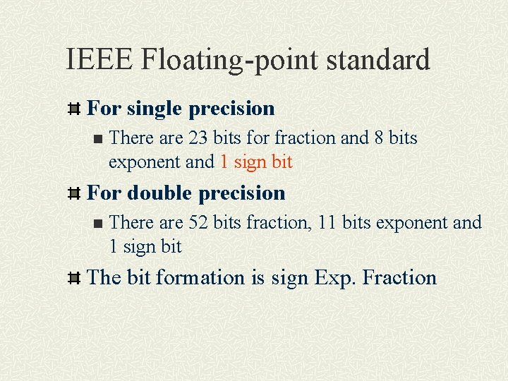 IEEE Floating-point standard For single precision n There are 23 bits for fraction and