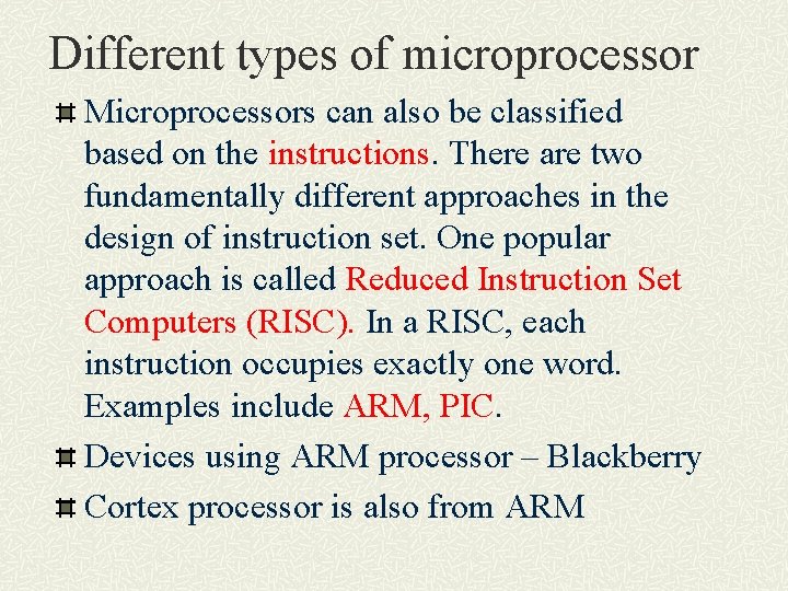 Different types of microprocessor Microprocessors can also be classified based on the instructions. There