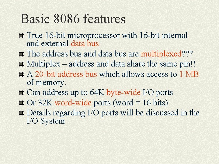 Basic 8086 features True 16 -bit microprocessor with 16 -bit internal and external data