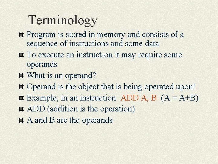 Terminology Program is stored in memory and consists of a sequence of instructions and