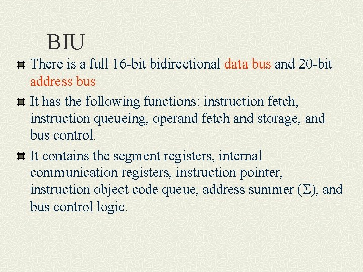 BIU There is a full 16 -bit bidirectional data bus and 20 -bit address
