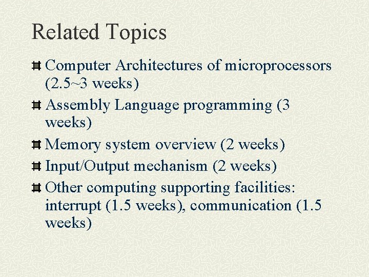 Related Topics Computer Architectures of microprocessors (2. 5~3 weeks) Assembly Language programming (3 weeks)