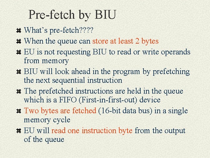 Pre-fetch by BIU What’s pre-fetch? ? When the queue can store at least 2