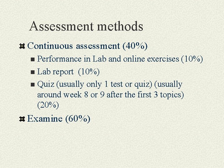 Assessment methods Continuous assessment (40%) Performance in Lab and online exercises (10%) n Lab