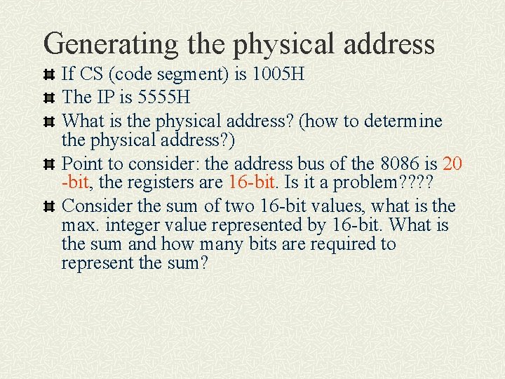 Generating the physical address If CS (code segment) is 1005 H The IP is