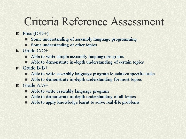 Criteria Reference Assessment Pass (D/D+) n n Some understanding of assembly language programming Some