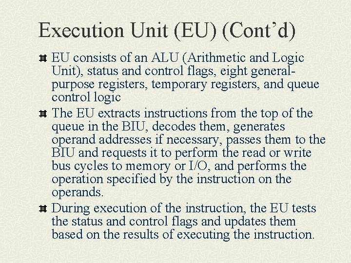 Execution Unit (EU) (Cont’d) EU consists of an ALU (Arithmetic and Logic Unit), status