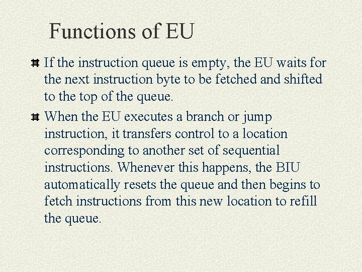 Functions of EU If the instruction queue is empty, the EU waits for the